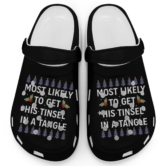 Christmas Most Likely To Get His Tinsel In A Tangl Clogs