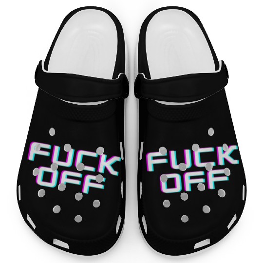 FUCK OFF. Rude quotes. Misanthropic quotes Clogs