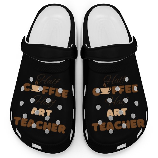 Half coffee half art teacher funny brown text Clogs