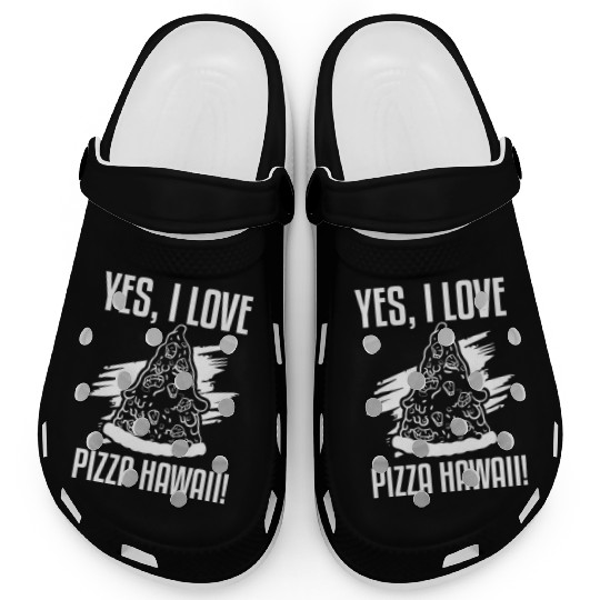 Yes, I Love Pizza Hawaii Funny Pizza Making Clogs