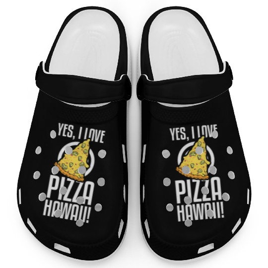 Yes, I Love Pizza Hawaii Funny Pizza Making Clogs
