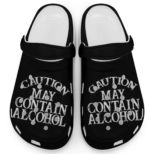 Caution May Contain Alcohol Clogs