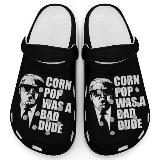 Corn Pop Was A Bad Dude Funny Meme Clogs