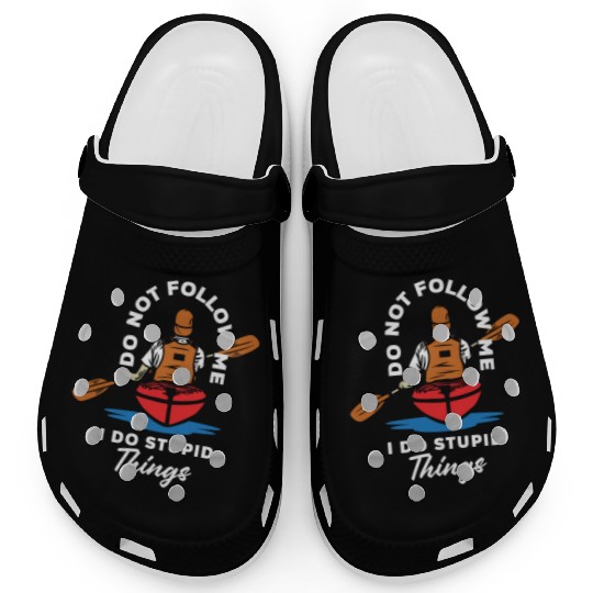 Do Not Follow Me I Do Stupid Things Kayak Canoe Clogs