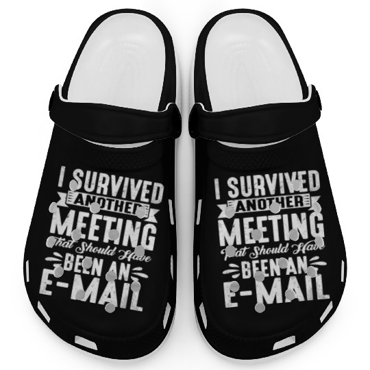 I Survived Another Meeting 20 Clogs