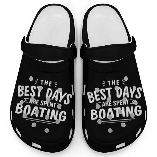 The Best Days Are Spent Boating Summer Boat Clogs