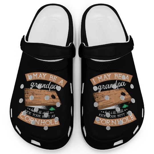 I'll Still Kick Your Butt At Cornhole Grandpa Clogs