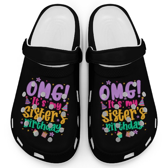 OMG It's My Sister's Birthday Clogs