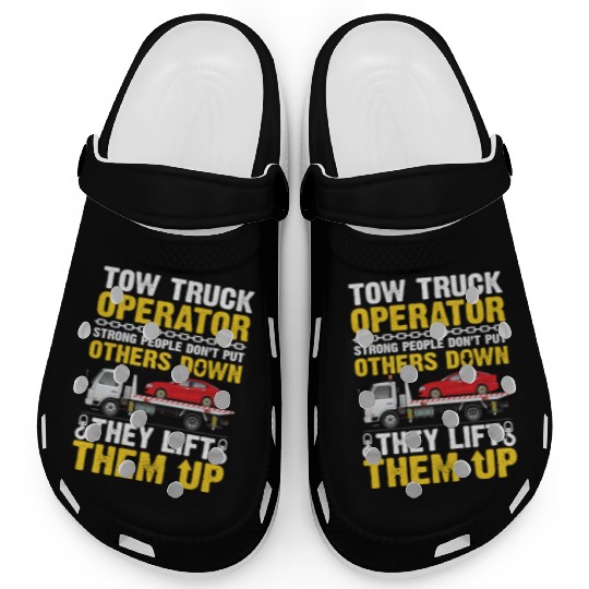 Tow Truck Operator Strong People Don't Put Others Clogs