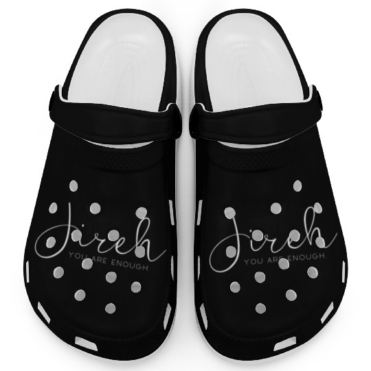 Jireh. You are enough. Clogs