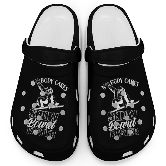 Nobody Cares Snowboard Faster Sayings Motivation Clogs