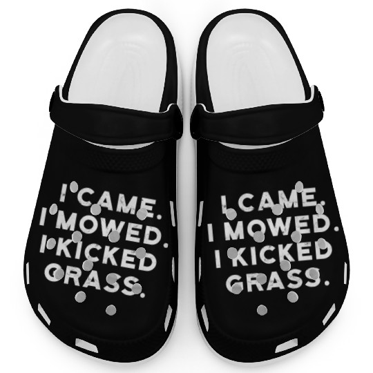 I came I mowed I kicked grass - mowing Clogs
