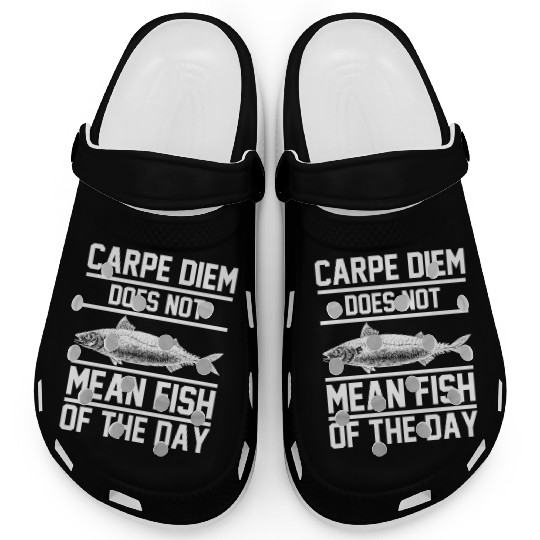 Carpe Diem does not mean fish of the day Clogs