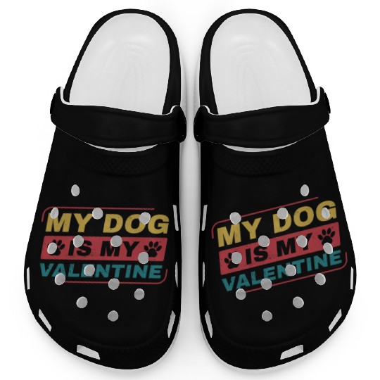 My Dog is My Valentine Funny Dog Owner Clogs