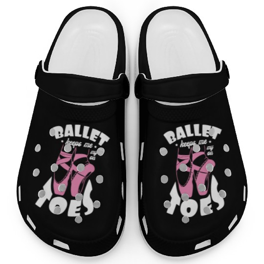Ballet Keeps Me On My Toes Ballet Instructor Clogs