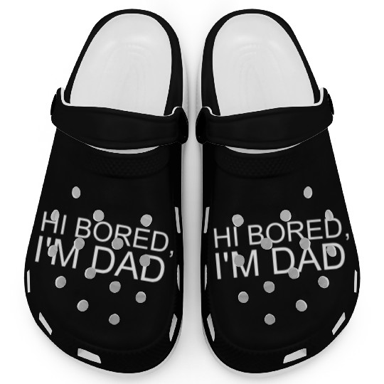 Hi Bored I m Dad Clogs