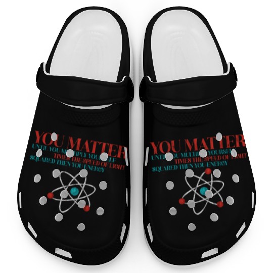 You Matter Until You x by c2 Then You Energy 3 Clogs