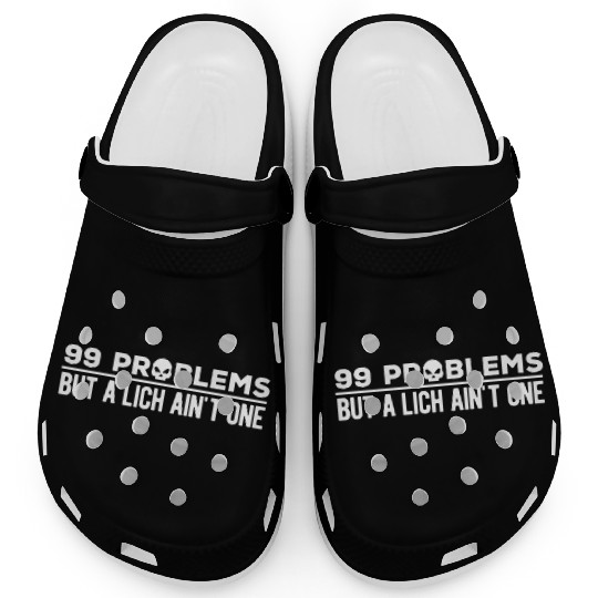 99 Problems But A Lich Ain't One | Funny DnD Clogs