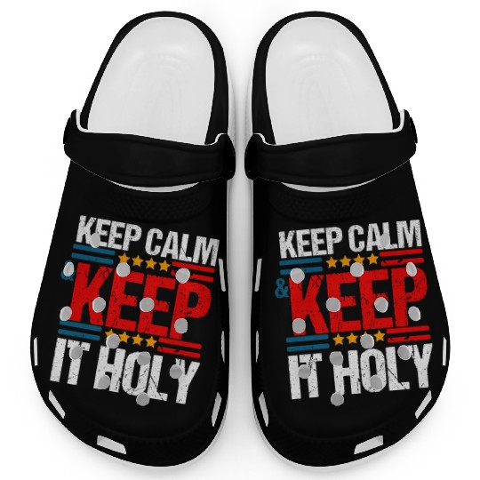 Keep Calm And Keep It Holy Clogs