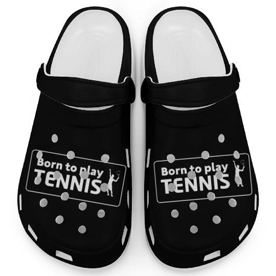 Born To Play Tennis - Tennis Legend Player Clogs
