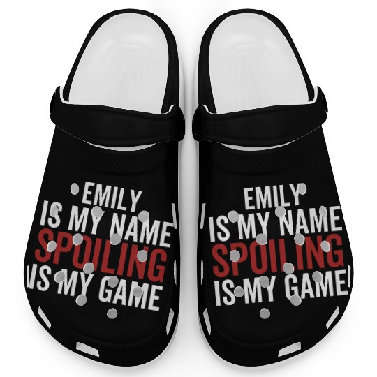 Emily is My Name Spoiling is My Game Clogs