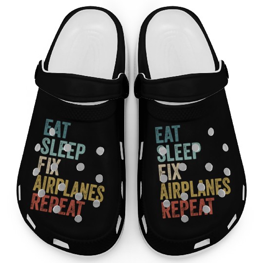 Eat Sleep Fix Airplanes Repeat Aircraft Mechanic Clogs