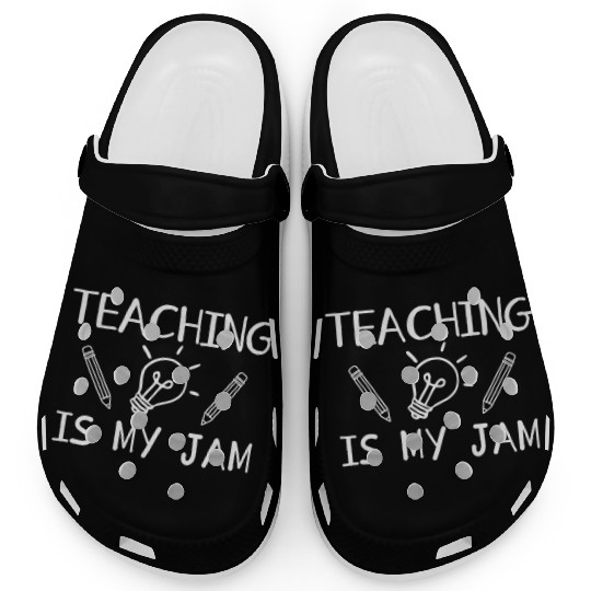 Teaching Is My Jam School Teacher Appreciation Clogs