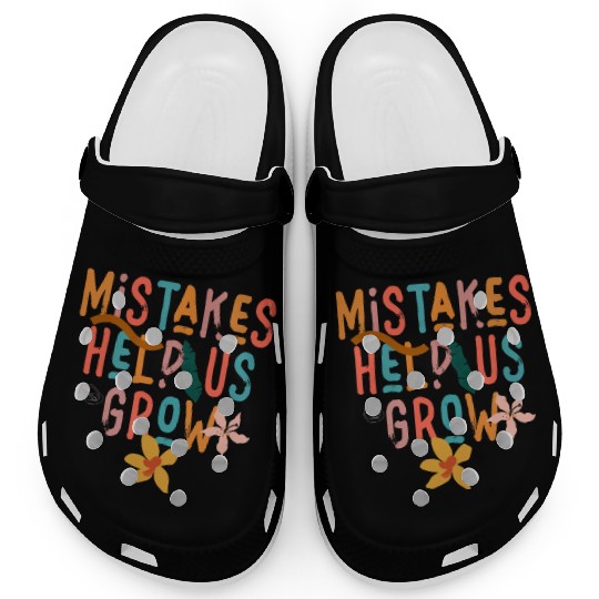 Mistakes Help Us Grow Back To School Motivational Clogs