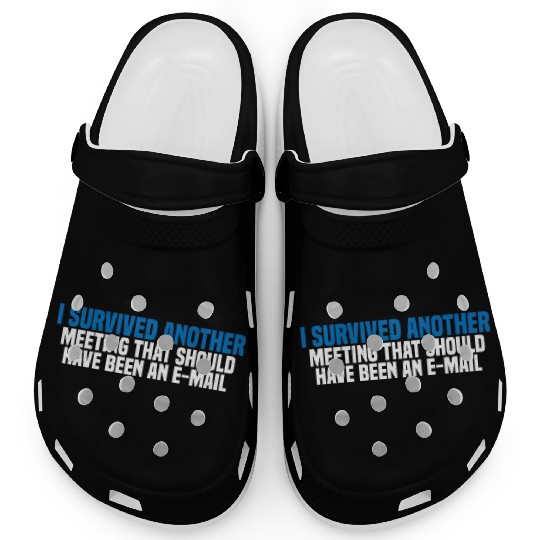 I Survived Another Meeting 27 Clogs