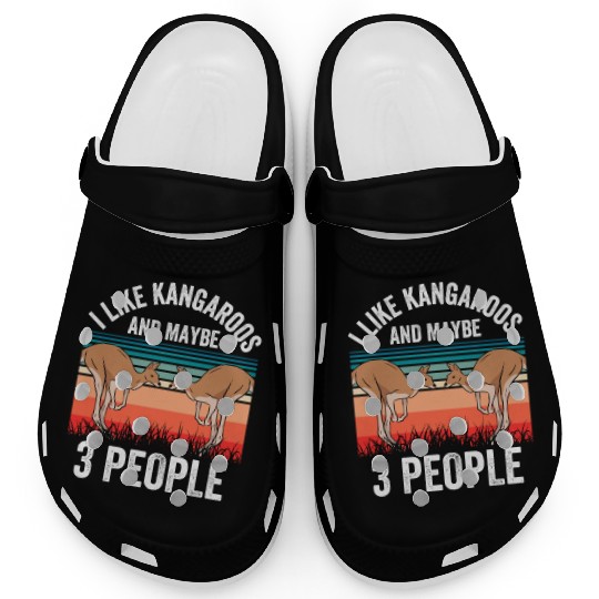 I Like Kangaroos And Maybe 3 People Kangaroo Lover Clogs