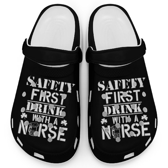 Safety First Drink With A Nurse Beer Lovers Clogs