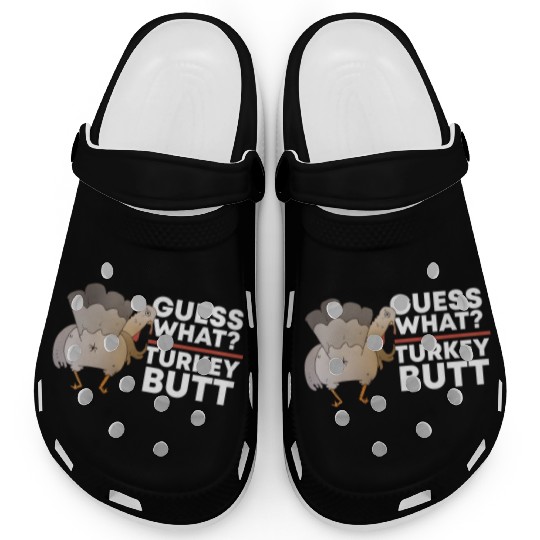 Guess What Turkey Butt (Chicken Butt) Thanksgiving Clogs