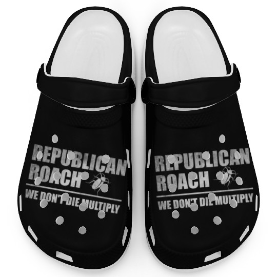 Republican roach we don't die multiply Clogs