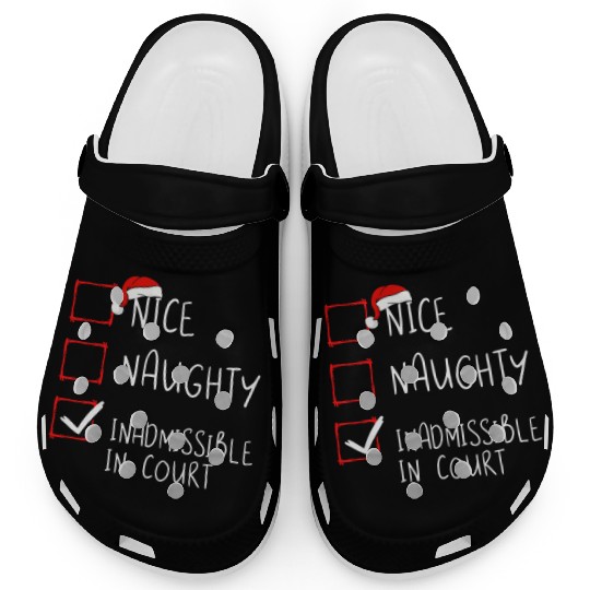 Nice Naughty Inadmissible In Court Christmas Santa Clogs