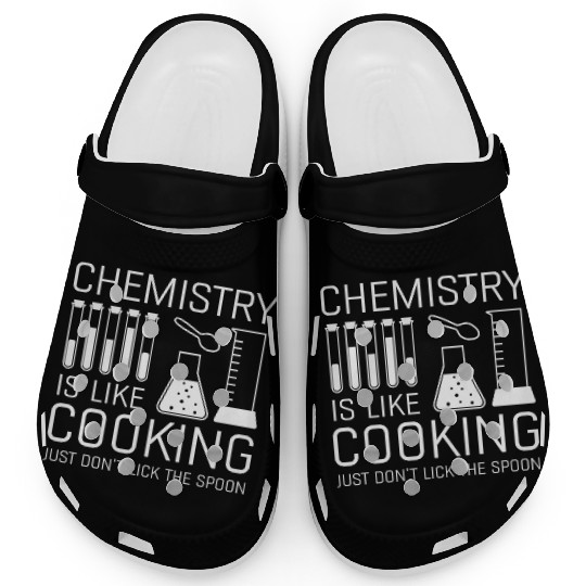 Chemistry Is Like Cooking Clogs