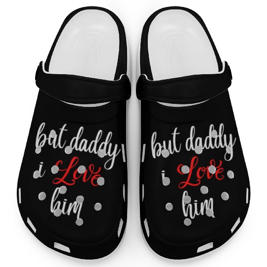 but daddy i love him Clogs