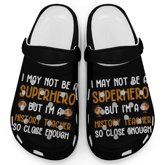 History Teacher so close enough Clogs