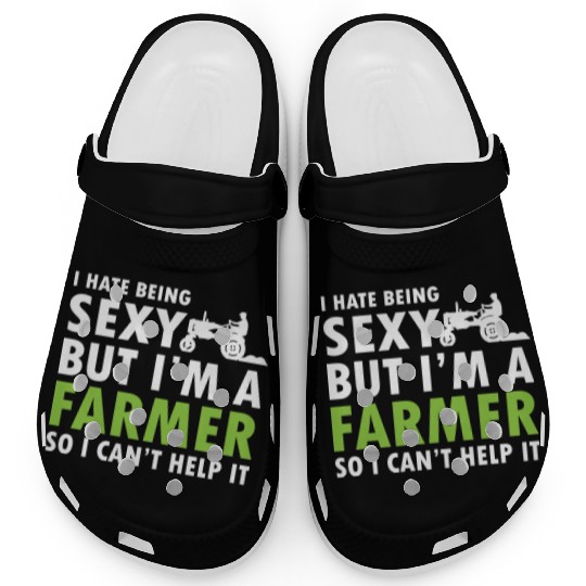 I Hate Being Sexy But I'm A Farmer Clogs