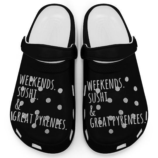 Weekends Sushi And Great Pyrenees Clogs