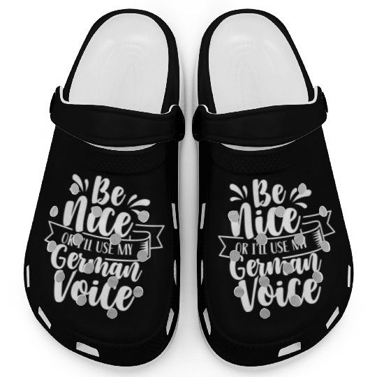 Be Nice Or I'll Use My German Voice Scream Teacher Clogs