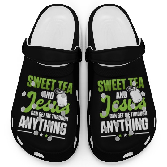 Funny Sweet Tea And Jesus Can Get Me Through Clogs