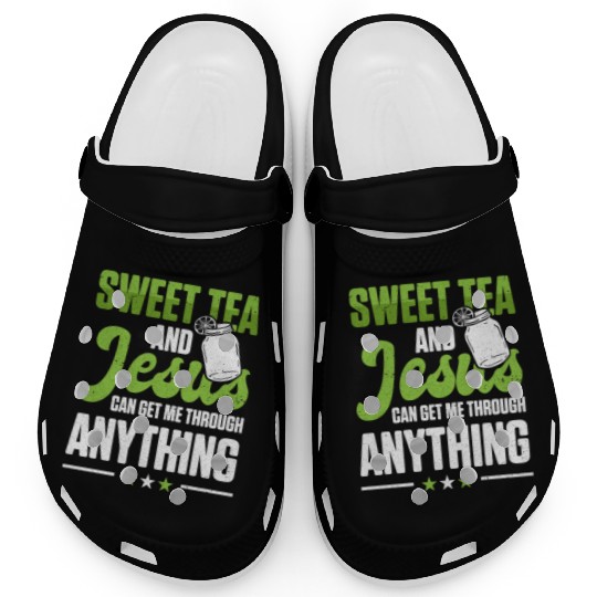 Funny Sweet Tea And Jesus Can Get Me Through Clogs