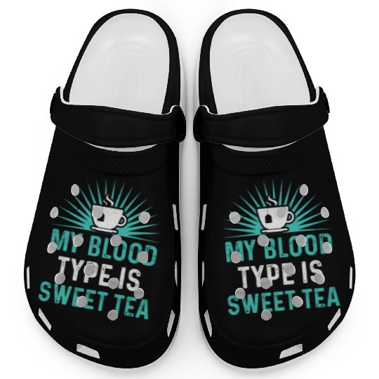 Funny Sweet Tea My Blood Type Is Sweet Tea Clogs