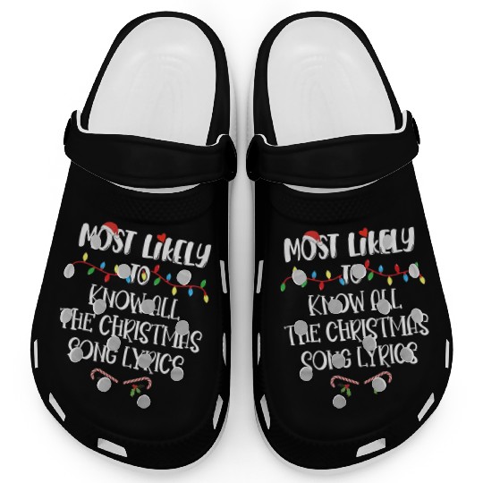 Most Likely To Christmas Know All The Xmas Song Clogs