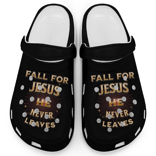 fall for Jesus he never leaves Clogs