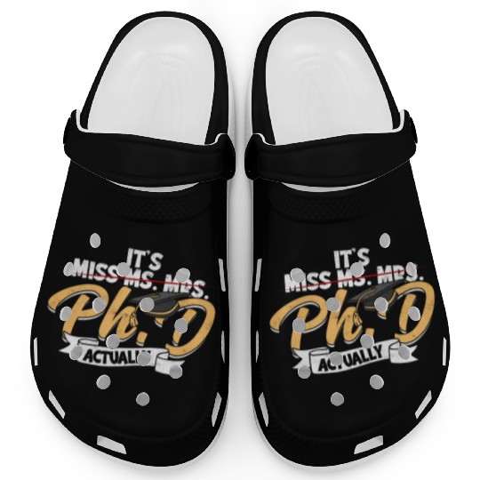 It's Ph.D Actually Doctorate Philosophy Phd Clogs