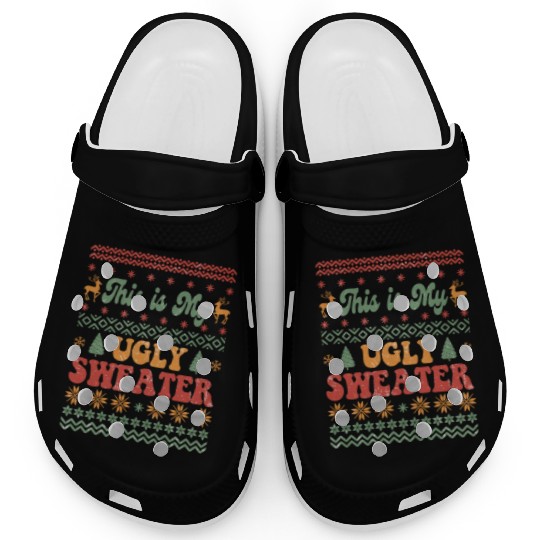 This is my ugly sweater sublimation Clogs