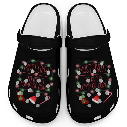 Most Likely To Get A Lump Of Coal Funny Christmas Clogs