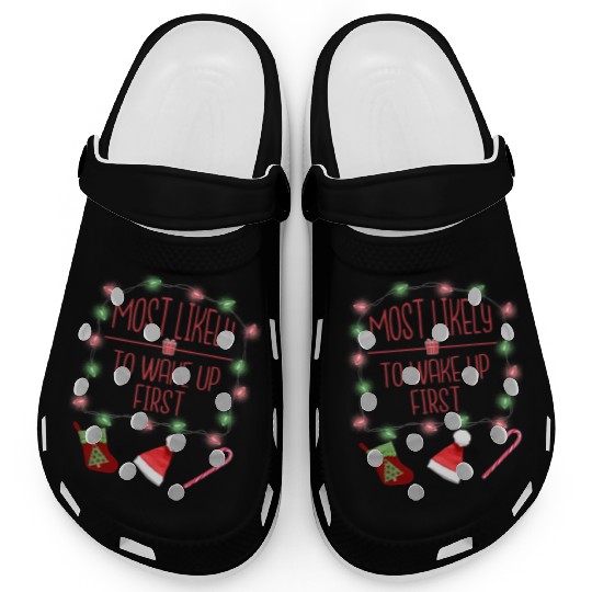 Most Likely To Wake Up First Funny Christmas Clogs