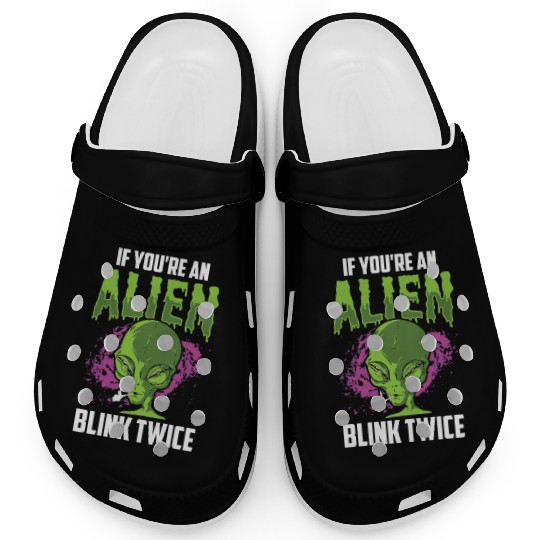 If You're An Alien Blink Twice Space Astronaut Clogs